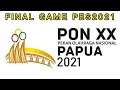 Final PES. Pon 20 Papua. 26 sept 2021