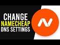 How To Change Namecheap DNS Settings (Change Namecheap Nameservers)