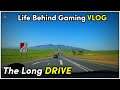 THE LONG DRIVE - Life Behind Gaming (VLOG)