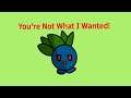 You’re Not What I Wanted (Collaboration with Oddish Gaming News)