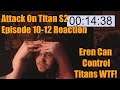 Attack On Titan S2 Episode 10-12 Reaction Eren Can Control Titans WTF!