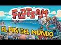 EL FIN DEL MUNDO | Flotsam | Construye Una Ciudad Con Basura | Gameplay en Español