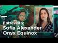 Entrevista: Sofia Alexander, creadora y productora de Onyx Equinox | BitMe