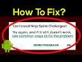 Fix Can't Install Ninja Spinki Challenges Error On Google Play Store in Android & Ios