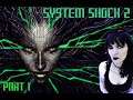 Look at you, Hacker.. | System Shock 2, Part 1
