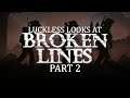 Luckless Looks at Broken Lines - Part 2
