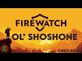 Ol’ Shoshone - Firewatch - Chris Remo