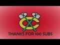 Thanks For 100 Subs