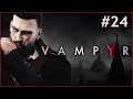 【VAMPYR】Playing Vampyr! - Part 24