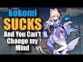 Why Kokomi sucks and you can't change my mind