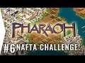 30K Possible!? ► PHARAOH Custom Mission! - 30,000 in NAFTA Scenario City-building Gameplay [Part 6]