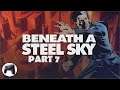 Beneath A Steel Sky - Part 7