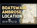 Boatswain Ambrose Location New World