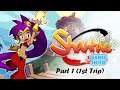 Diving Into the Streams of: Shantae: Half Genie Hero Part 1 (1st Trip)
