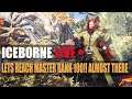 ICEBORNE LIVE - LETS CATCH UP TO THE META - LETS GET TO MASTER RANK 100 WE ARE ALMOST THERE! - EP.10