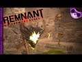 Remnant From The Ashes Ep16 - Raze!