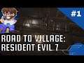 Road to Village: Descubriendo Resident Evil 7 #1 (Twitch VOD)