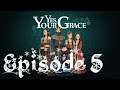 Snowy Plays: Yes, Your Grace [Episode 5, End]