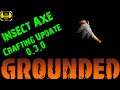 Insect Axe - Crafting Update 0.3.0 - Grounded