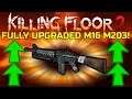 Killing Floor 2 | FULLY UPGRADED M16 M203! - Must Have Commando Weapon?