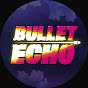 Bullet Echo