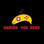 Gaming You Need