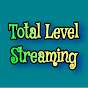 Total Level Streaming