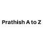 Prathish A to Z