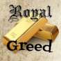 Royal Greed