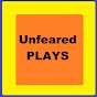 Unfeared Plays