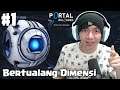 Bertualang Antara Dimensi - Portal Reloaded Indonesia - Part 1