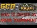 How to Create a WoW Arena Tournament