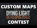 Dying Light: Custom Maps Contest - Playing Your Custom Maps w/ Noviex