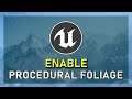 How To Enable Procedural Foliage in Unreal Engine 5