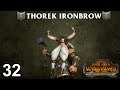 THOREK IRONBROW #32 - The Silence & The Fury - Total War: Warhammer 2 Vortex Campaign