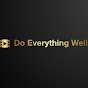 Do Everything Well