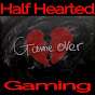 HalfHearted Gaming