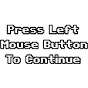 Press Left Mouse Button To Continue