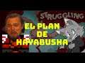 EL PLAN DE HAYABUSHA - STRUGGLING