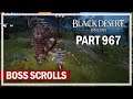 Black Desert Online - Let's Play Part 967 - Boss Scrolls