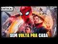 HOMEM-ARANHA: SEM VOLTA PARA CASA (2021) sobrevive ao hype? | Crítica