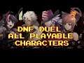 [ DNF DUEL ] OPEN BETA ALL PLAYABLE CHARACTERS