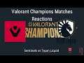 Reacting to some Valorant Champions matches. (SEN VS TL)