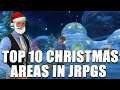Top 10 CHRISTMAS Areas in JRPGs - Part 2!