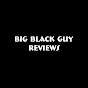 Big Black Guy Reviews