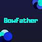 BowFather