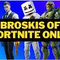 Broskis of Fortnite ONLY