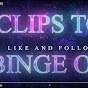 Clips To Binge On