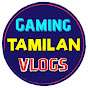 Gaming Tamilan Vlogs