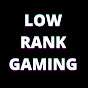 Low Rank Gaming